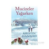 Mucizeler Yağarken - Kristin Hannah