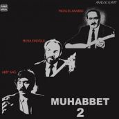 Musa Eroğlu, Arif Sağ, Muhlis Akarsu - Muhabbet 2 - Plak