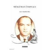 MÜSLÜMAN ÜTOPYACI - ALI RAHNEMA