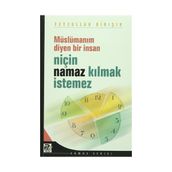 MÜSLÜMANIM DIYEN BIR İNSAN NİÇİN NAMAZ KILMAK İSTEMEZ? - FEYZULLAH BIRIŞIK (ISBN:9789759066253)
