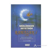 MÜSLÜMANIN HAYATINDA RAMAZAN-I ŞERIF - SELIM BIN İD EL-HILALI;ALI HASAN ALI ABDULHAMID