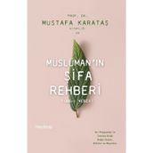Müslümanin Şifa Rehberi-Tibb-ı Nebevi - Mustafa Karataş