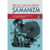 MÜSLÜMANLIKTAN EVVEL TÜRK DINLERI ŞAMANIZM - YUSUF ZIYA YÖRÜKAN