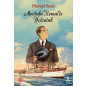 Mustafa Kemal'le Yolculuk - Mavisel Yener
