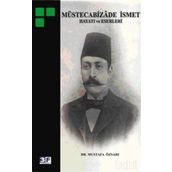 MÜSTECABİZADE İSMET HAYATI VE ESERLERI - MUSTAFA ÖZSARI