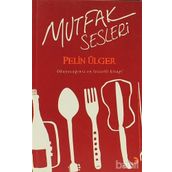 MUTFAK SESLERI - PELIN ÜLGER