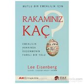 MUTLU BIR EMEKLILIK İÇİN RAKAMINIZ KAÇ EMEKLILIK HAKKINDA DÜŞÜNMENİN FARKLI BIR YOLU - LEE EISENBERG