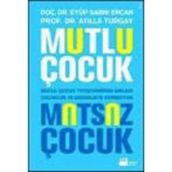 MUTLU ÇOCUK MUTSUZ ÇOCUK MUTLU ÇOCUK YETİŞTİRMENİN SIRLARI ÇOCUKLUKTA VER ERGENLIKTE DEPRESYON - EYÜP SABRI ERCAN