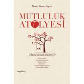 Mutluluk Atölyesi - Nevin Nesrin Soysal
