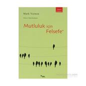 MUTLULUK İÇİN FELSEFE - MARK VERNON
