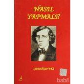 Nasıl Yapmalı? - Nikolay Gavriloviç Çernişevski