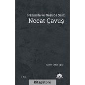Nazımda ve Nesirde Şair: Necat Çavuş - Orhan Oğuz