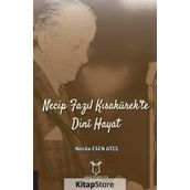 Necip Fazıl Kısakürek'te Dini Hayat - Nesibe Esen Ateş