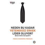 Neden Bu Kadar Yeteneksiz Erkek Lider Oluyor? - Tomas Chamorro-Premuzic