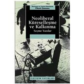 NEOLIBERAL KÜRESELLEŞME VE KALKINMA SEÇME YAZILAR - FIKRET ŞENSES