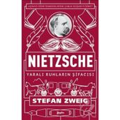 Nietzsche Yaralı Ruhların Şifacısı - Stefan Zweig