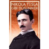 Nikola Tesla Gibi Düşünmek - Nikola Tesla