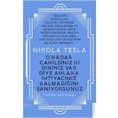Nikola Tesla - O Kadar Cahilsiniz ki Dininiz Var Diye Ahlaka İhtiyacınız Kalmadığını Sanıyorsunuz - Tuğba Sarıünal