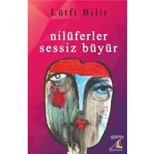 Nilüferler Sessiz Büyür - Lütfi Bilir