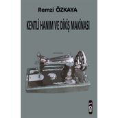 Northern Lights Yayınları Kentli Hanım ve Dikiş Makinası - 1. Cilt - Remzi Özkaya