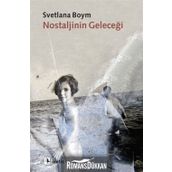 NOSTALJININ GELECEĞİ - SVETLANA BOYM