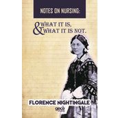 Notes On Nursing - What It Is, And Is Not Florence Nightingale - Kolektif