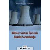 NÜKLEER SANTRAL İŞLETENİN HUKUKI SORUMLULUĞU - MUSTAFA HALIT KORKUSUZ