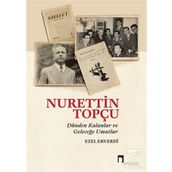 Nurettin Topçu - Dünden Kalanlar ve Geleceğe Umutlar - Ezel Erverdi