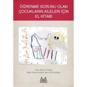 Öğrenme Sorunu Olan Çocukların Aileleri İçin El Kitabı