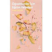 Öğretmenler İçin Eğitim Felsefesi - Hüseyin Kotaman