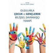 Olgularla Çocuk ve Gençlerde Bilişsel Davranışçı Terapi Nobel Akademik Yayıncılık
