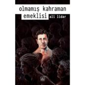Olmamış Kahraman Emeklisi - Ali Lidar