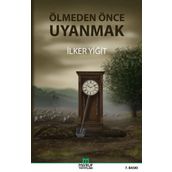 Ölmeden Önce Uyanmak - İlker Yiğit