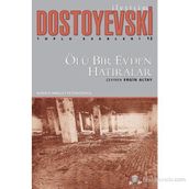 ÖLÜ BIR EVDEN HATIRALAR - FYODOR MİHAYLOVİÇ DOSTOYEVSKI