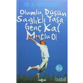 Olumlu Düşün Sağlıklı Yaşa - Genç Kal Mutlu Ol - İbrahim Aslanoğlu
