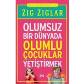 OLUMSUZ BİR DÜNYADA OLUMLU ÇOCUKLAR YETİŞTİRMEK