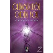 Ölümsüzlüğe Giden Yol - F. W. Henry Myers