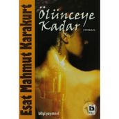 ÖLÜNCEYE KADAR - ESAT MAHMUT KARAKURT