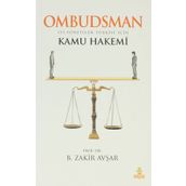OMBUDSMAN İYİ YÖNETİLEN TÜRKİYE İÇİN KAMU HAKEMI - B. ZAKIR AVŞAR