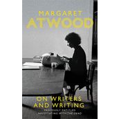 On Writers And Writing - Margaret Atwood