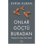 Onlar Göçtü Buradan-Türkiye'nin Yeni Göç Nesli - 9786057432667
