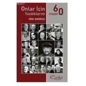 ONLAR İÇIN YAZDIKLARIM - 60 İNSAN - EROL MANISALI