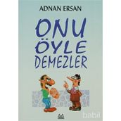 ONU ÖYLE DEMEZLER - ADNAN ERSAN