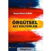 Örgütsel Alt Kültürler - İlksun Didem Ülbeği