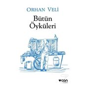 Orhan Veli - Bütün Öyküleri - Orhan Veli Kanık