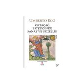 ORTAÇAĞ ESTETİĞİNDE SANAT VE GÜZELLİK - UMBERTO ECO