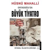 Ortadoğu’da Büyük Tiyatro: Siyasal İslam’ın Çöküşü