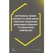 Ortaokul Beden Eğitimi ve Spor Dersi Öğretim Programı Hakkında Öğrenci ve Öğretmen Görüşleri - Kolektif