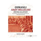 Osmanlı Arşiv Belgeleri Okuma Kılavuzu - Orhan Sakin