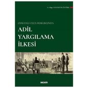 Osmanlı Ceza Hukukunda Adil Yargılama İlkesi Müge Vatansever Öztürk 2022/03